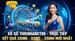 Xổ Số Thienhabet88 – Trực Tiếp Kết Quả XSMB - XSMT - XSMN Mới Nhất