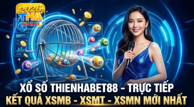 Xổ Số Thienhabet88 – Trực Tiếp Kết Quả XSMB - XSMT - XSMN Mới Nhất